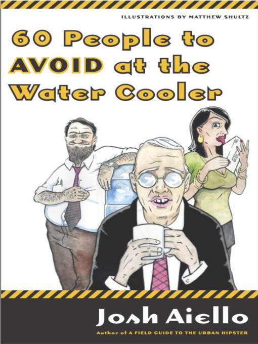 Title details for 60 People to Avoid at the Water Cooler by Josh Aiello - Available